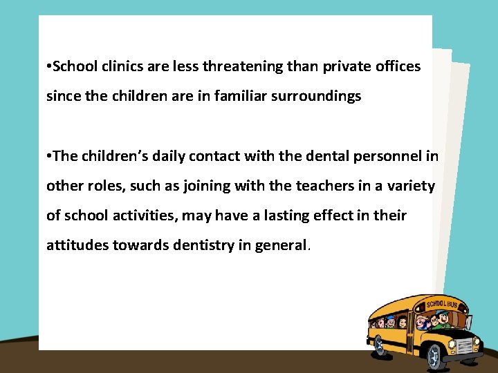  • School clinics are less threatening than private offices since the children are