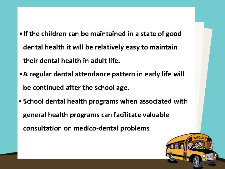  • If the children can be maintained in a state of good dental