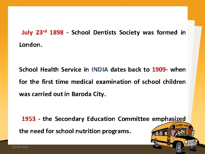 July 23 rd 1898 - School Dentists Society was formed in London. School Health