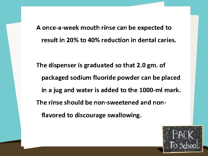 A once-a-week mouth rinse can be expected to result in 20% to 40% reduction