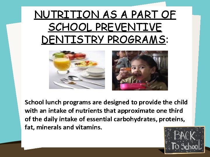 NUTRITION AS A PART OF SCHOOL PREVENTIVE DENTISTRY PROGRAMS: School lunch programs are designed