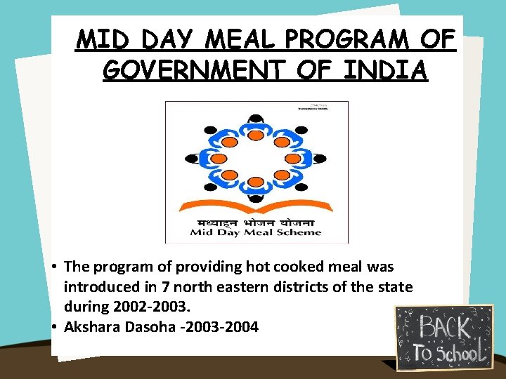 MID DAY MEAL PROGRAM OF GOVERNMENT OF INDIA • The program of providing hot