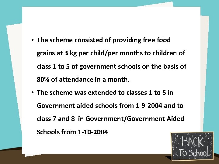  • The scheme consisted of providing free food grains at 3 kg per