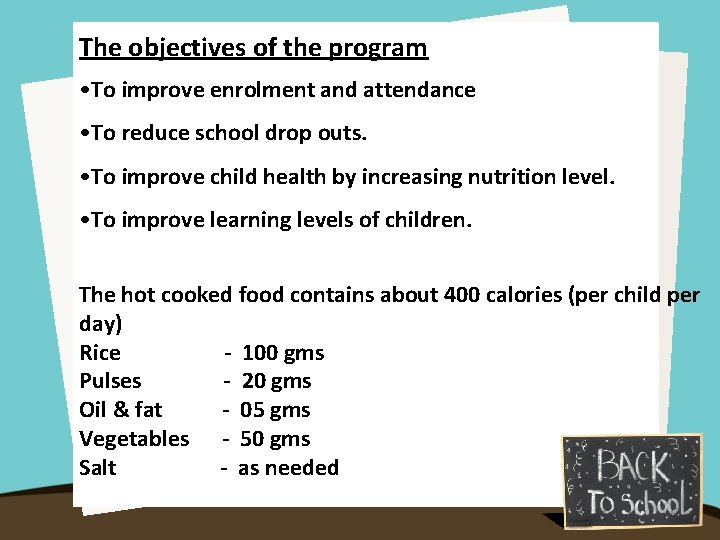 The objectives of the program • To improve enrolment and attendance • To reduce