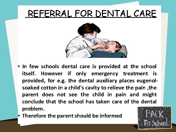 REFERRAL FOR DENTAL CARE • In few schools dental care is provided at the