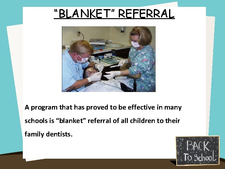 “BLANKET” REFERRAL A program that has proved to be effective in many schools is