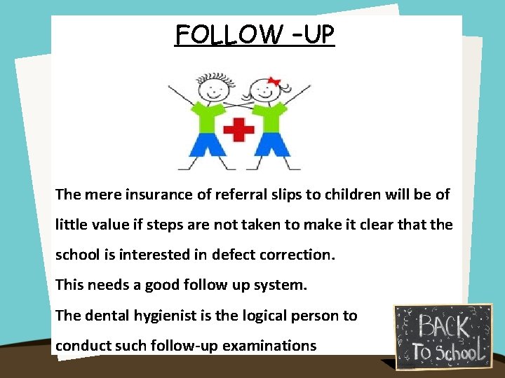 FOLLOW –UP The mere insurance of referral slips to children will be of little