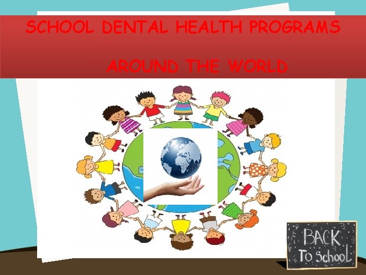 SCHOOL DENTAL HEALTH PROGRAMS AROUND THE WORLD 