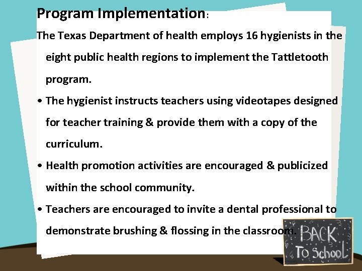 Program Implementation: The Texas Department of health employs 16 hygienists in the eight public