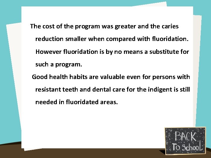 The cost of the program was greater and the caries reduction smaller when compared