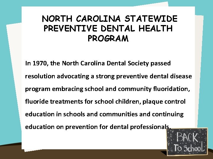 NORTH CAROLINA STATEWIDE PREVENTIVE DENTAL HEALTH PROGRAM In 1970, the North Carolina Dental Society