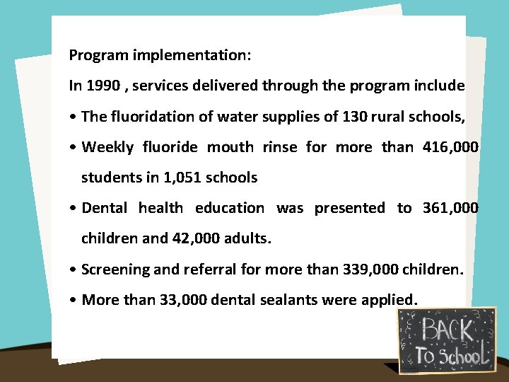 Program implementation: In 1990 , services delivered through the program include • The fluoridation