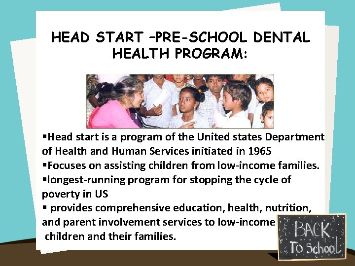 HEAD START –PRE-SCHOOL DENTAL HEALTH PROGRAM: §Head start is a program of the United