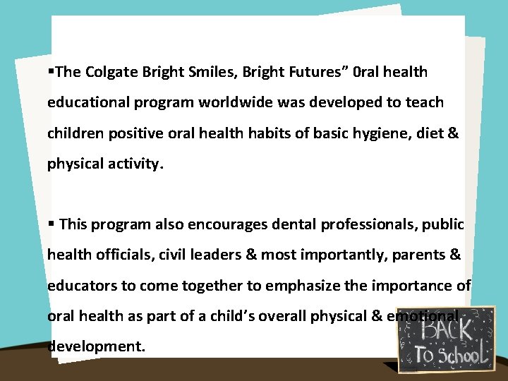 §The Colgate Bright Smiles, Bright Futures” 0 ral health educational program worldwide was developed