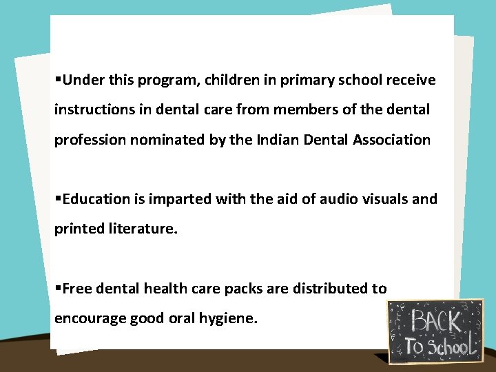 §Under this program, children in primary school receive instructions in dental care from members