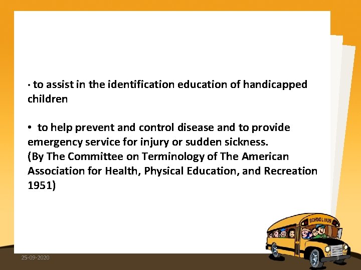  • to assist in the identification education of handicapped children • to help