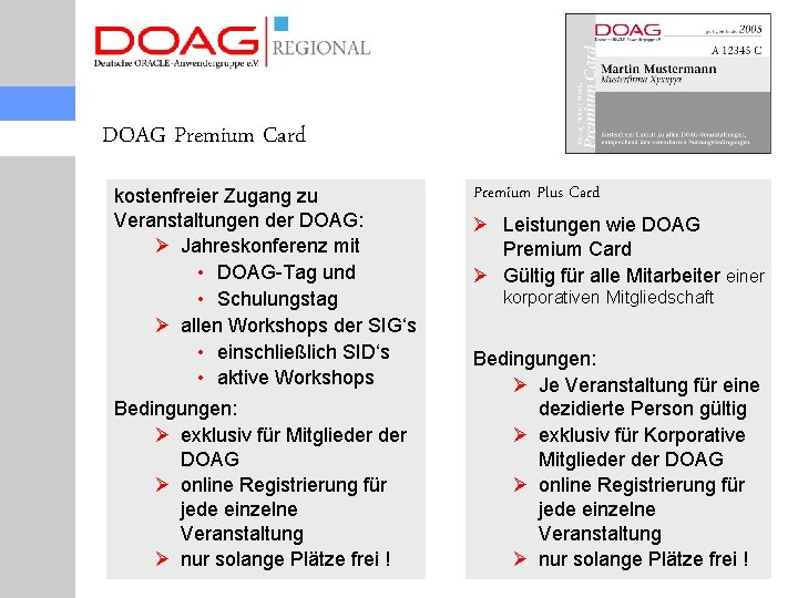 DOAG Premium Card kostenfreier Zugang zu Veranstaltungen der DOAG: Ø Jahreskonferenz mit • DOAG-Tag