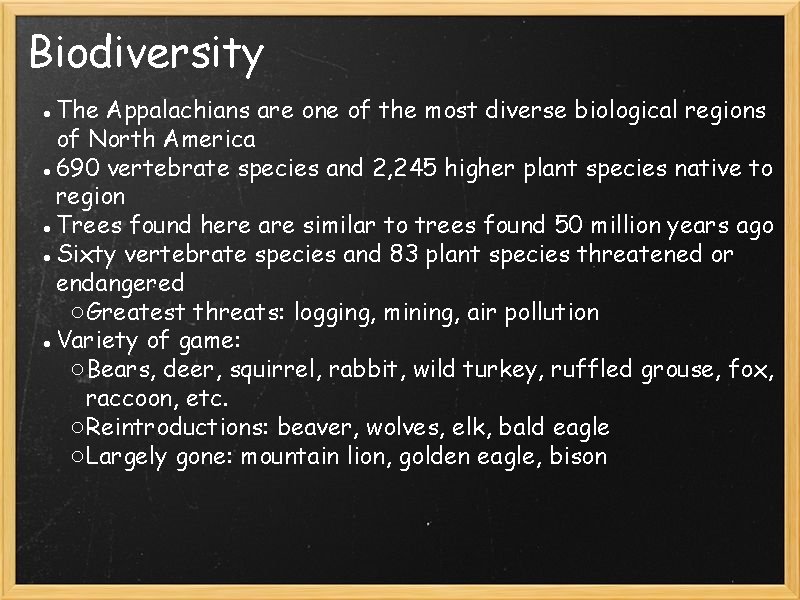 Biodiversity ●The Appalachians are one of the most diverse biological regions of North America Biodiversity ●The Appalachians are one of the most diverse biological regions of North America