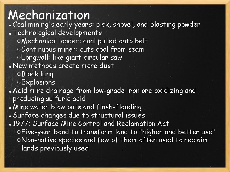 Mechanization ●Coal mining's early years: pick, shovel, and blasting powder ●Technological developments ○Mechanical loader: Mechanization ●Coal mining's early years: pick, shovel, and blasting powder ●Technological developments ○Mechanical loader: