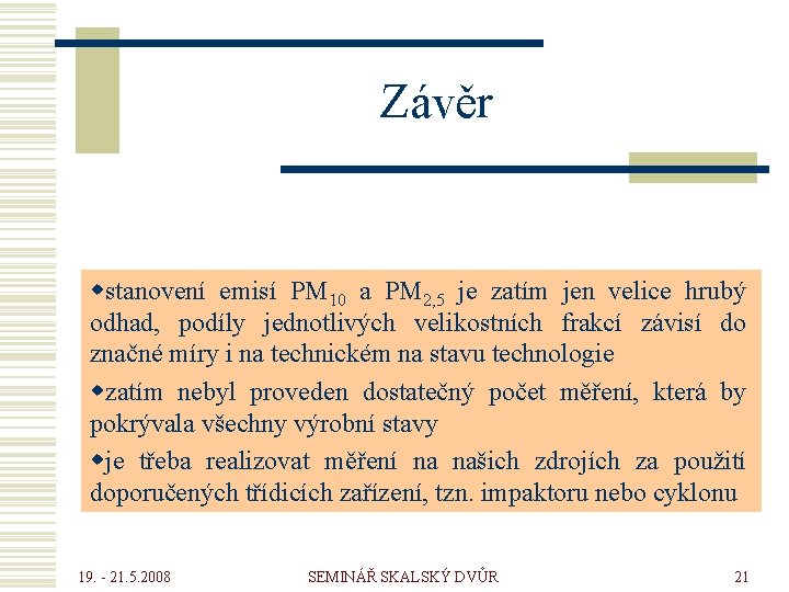 Závěr wstanovení emisí PM 10 a PM 2, 5 je zatím jen velice hrubý