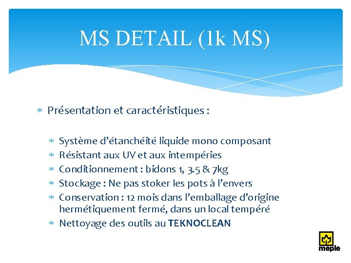 MS DETAIL (1 k MS) Présentation et caractéristiques : Système d’étanchéité liquide mono composant