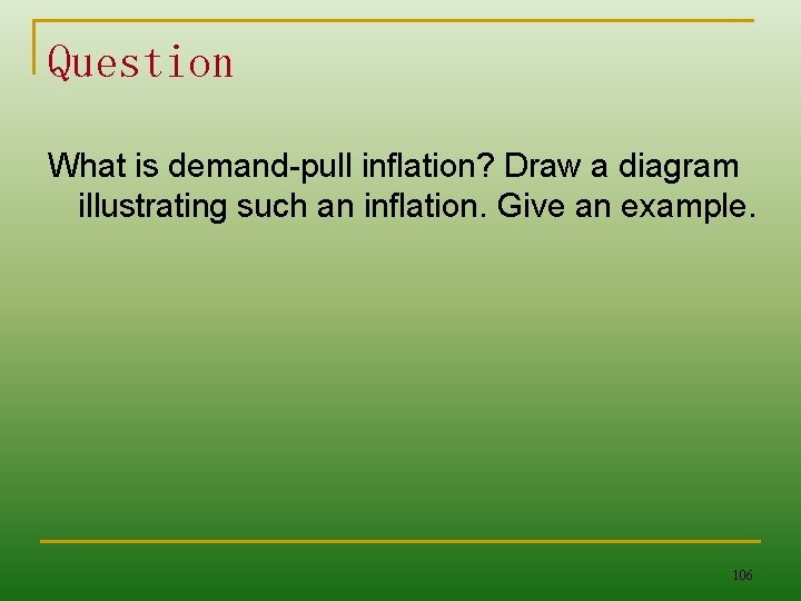 Question What is demand-pull inflation? Draw a diagram illustrating such an inflation. Give an