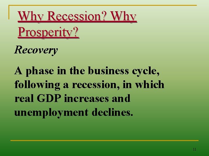 Why Recession? Why Prosperity? Recovery A phase in the business cycle, following a recession,