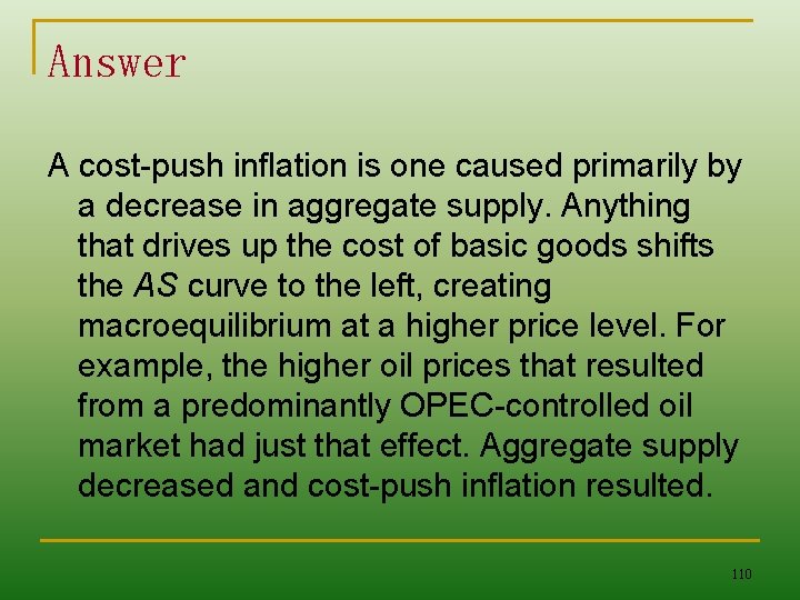 Answer A cost-push inflation is one caused primarily by a decrease in aggregate supply.