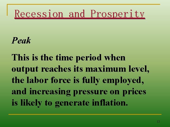 Recession and Prosperity Peak This is the time period when output reaches its maximum