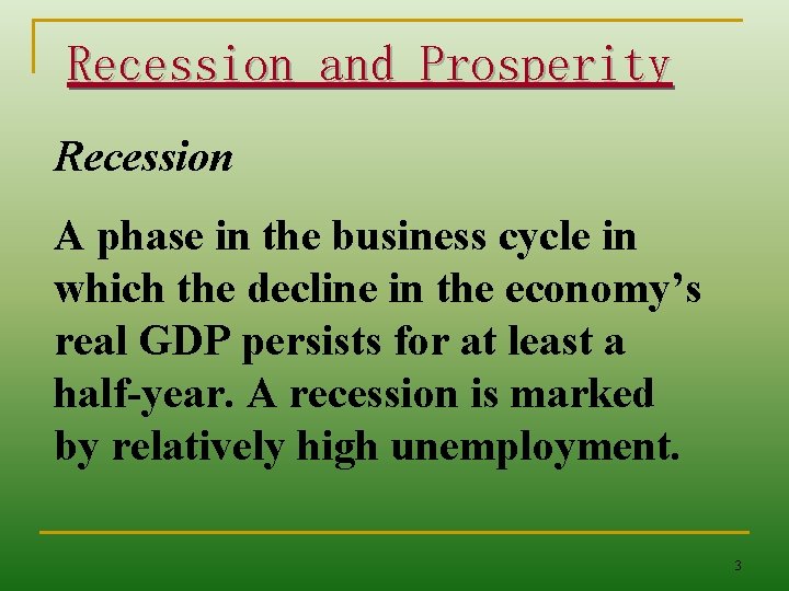 Recession and Prosperity Recession A phase in the business cycle in which the decline