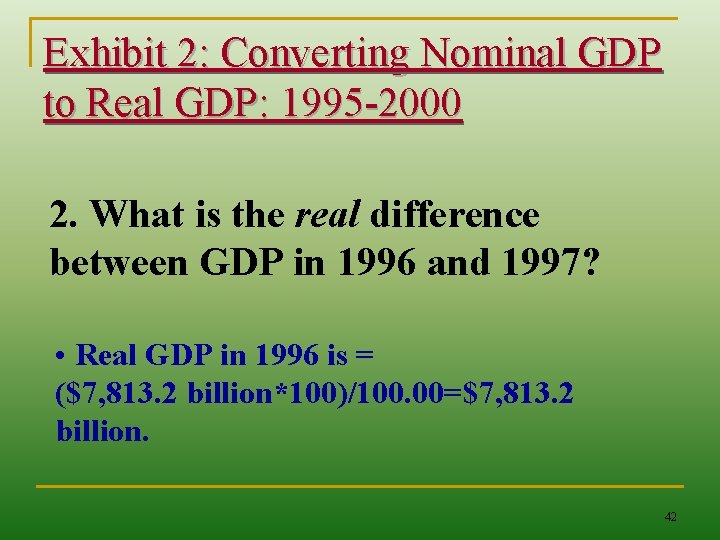 Exhibit 2: Converting Nominal GDP to Real GDP: 1995 -2000 2. What is the