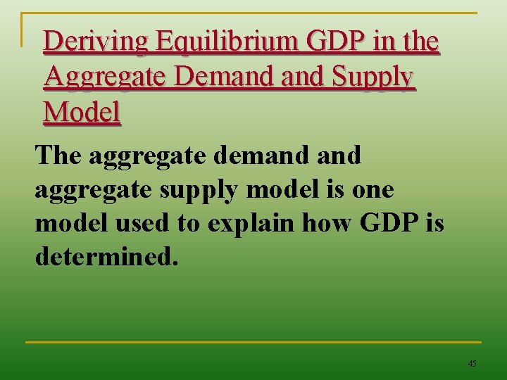 Deriving Equilibrium GDP in the Aggregate Demand Supply Model The aggregate demand aggregate supply