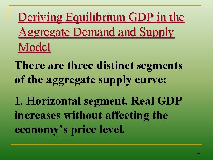 Deriving Equilibrium GDP in the Aggregate Demand Supply Model There are three distinct segments
