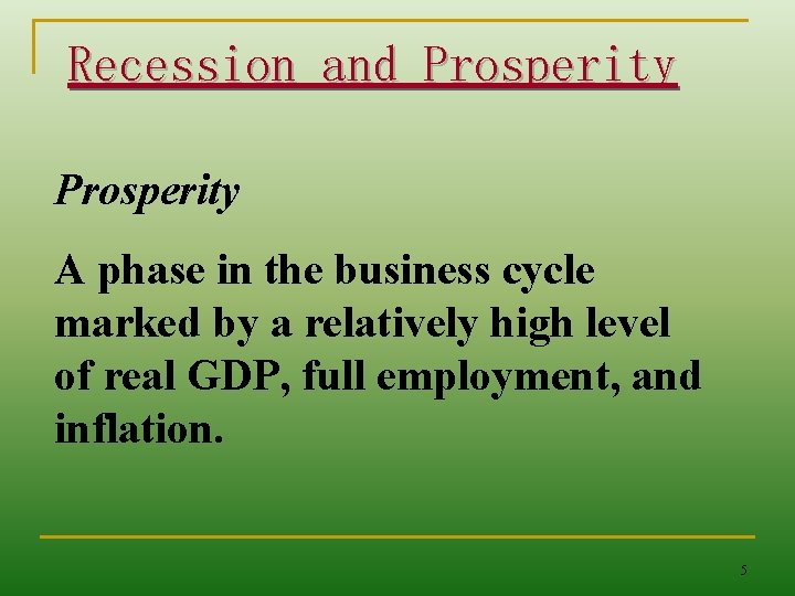 Recession and Prosperity A phase in the business cycle marked by a relatively high