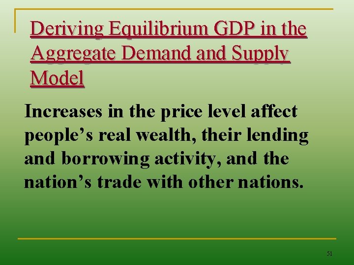Deriving Equilibrium GDP in the Aggregate Demand Supply Model Increases in the price level