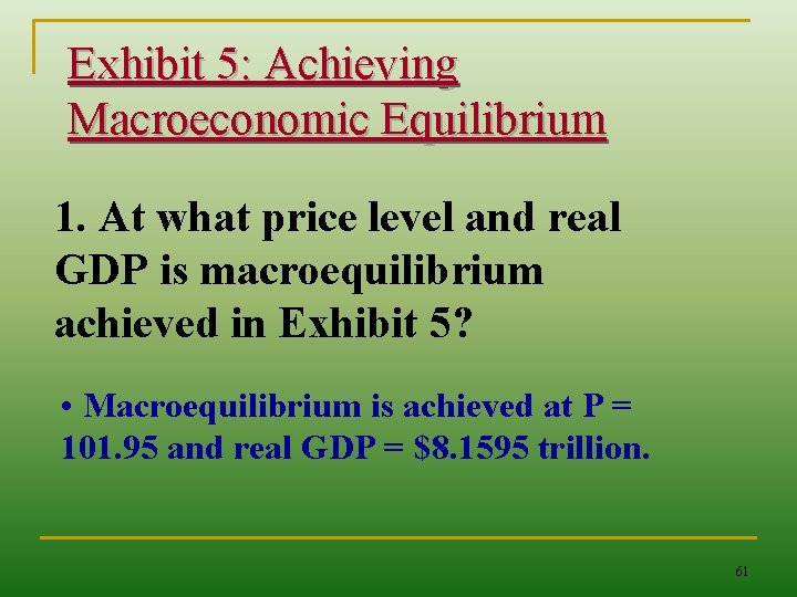 Exhibit 5: Achieving Macroeconomic Equilibrium 1. At what price level and real GDP is