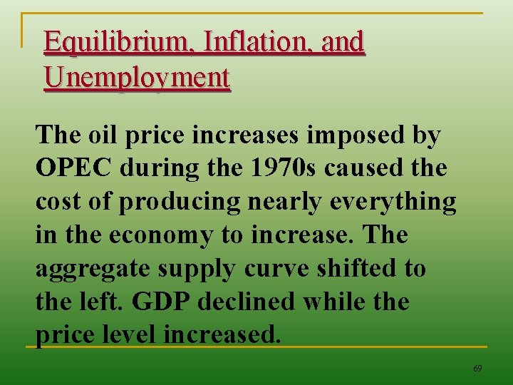 Equilibrium, Inflation, and Unemployment The oil price increases imposed by OPEC during the 1970