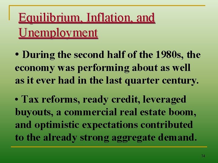 Equilibrium, Inflation, and Unemployment • During the second half of the 1980 s, the