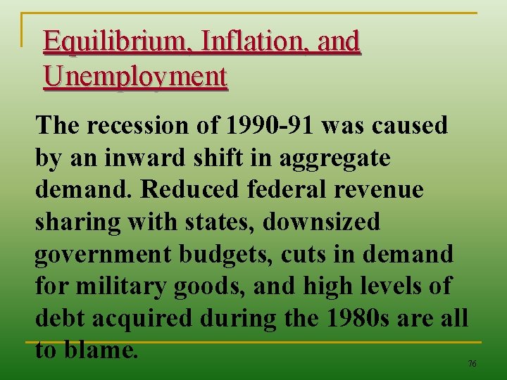 Equilibrium, Inflation, and Unemployment The recession of 1990 -91 was caused by an inward