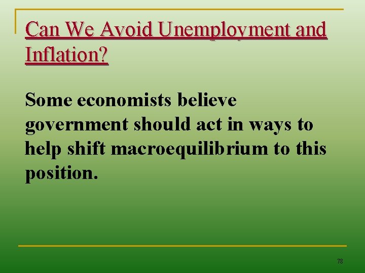 Can We Avoid Unemployment and Inflation? Some economists believe government should act in ways