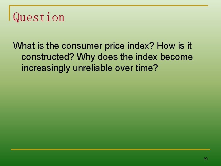 Question What is the consumer price index? How is it constructed? Why does the