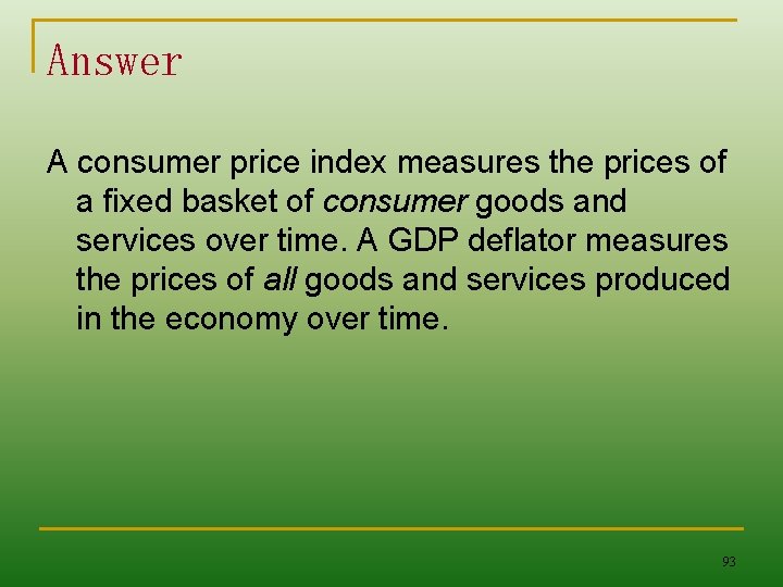 Answer A consumer price index measures the prices of a fixed basket of consumer