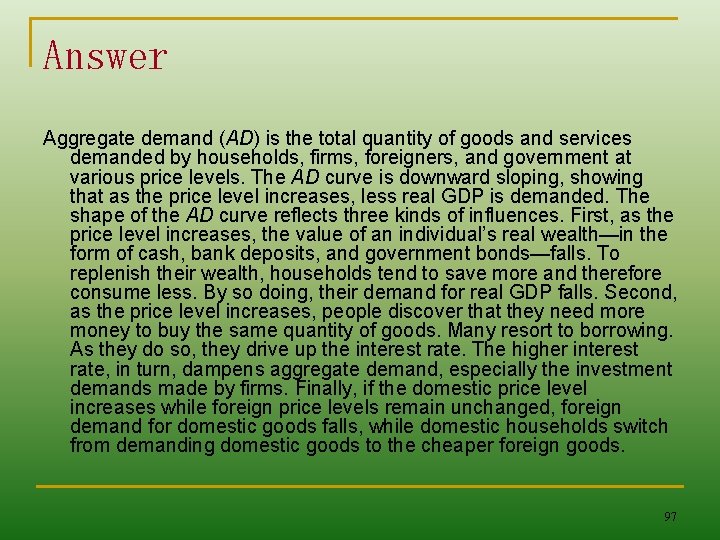 Answer Aggregate demand (AD) is the total quantity of goods and services demanded by