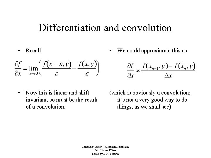 Differentiation and convolution • Recall • We could approximate this as • Now this Differentiation and convolution • Recall • We could approximate this as • Now this