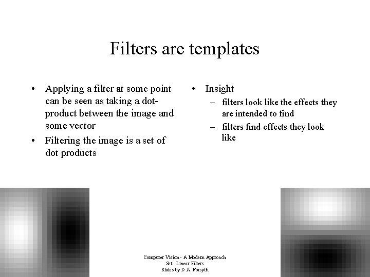 Filters are templates • Applying a filter at some point can be seen as Filters are templates • Applying a filter at some point can be seen as