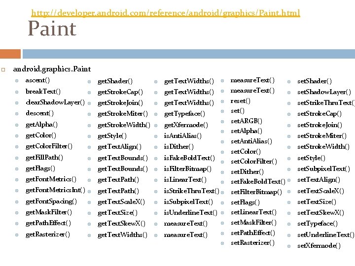 http: //developer. android. com/reference/android/graphics/Paint. html Paint android. graphics. Paint ascent() get. Shader() get. Text.
