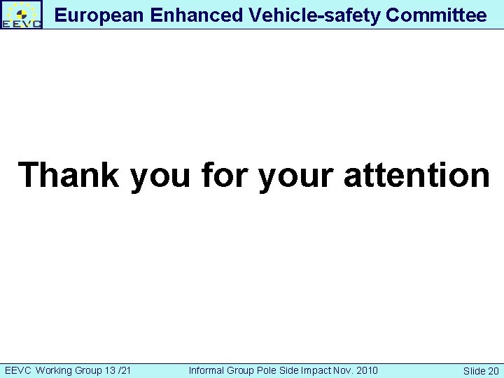 European Enhanced Vehicle-safety Committee Developing an European Interior Headform Test Procedure T. Langner on