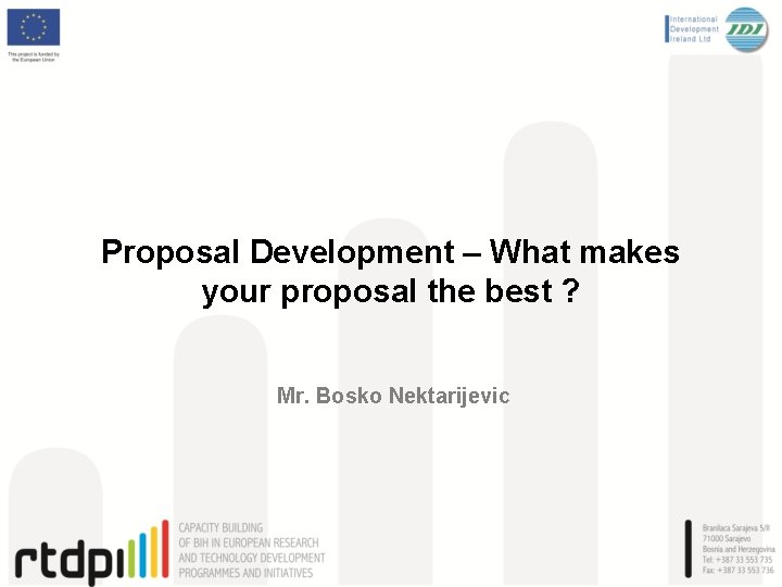 Proposal Development – What makes your proposal the best ? Mr. Bosko Nektarijevic 