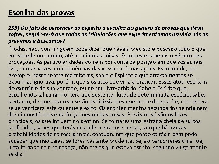 Escolha das provas 259) Do fato de pertencer ao Espi rito a escolha do