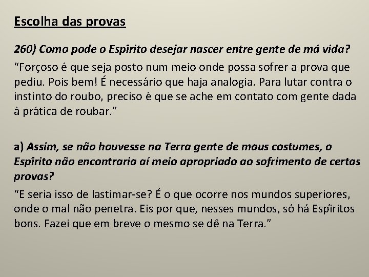 Escolha das provas 260) Como pode o Espi rito desejar nascer entre gente de